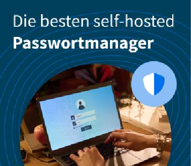Die besten self-hosted Passwortmanager Die besten self-hosted Passwortmanager