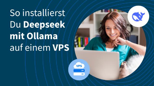 So installierst Du Deepseek mit Ollama auf einem VPS So installierst Du Deepseek mit Ollama auf einem VPS