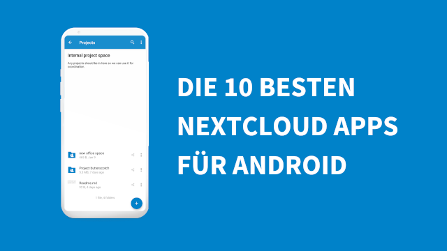 Die 10 besten Nextcloud-Apps für Dein Android Smartphone Die 10 besten Nextcloud-Apps für Dein Android Smartphone