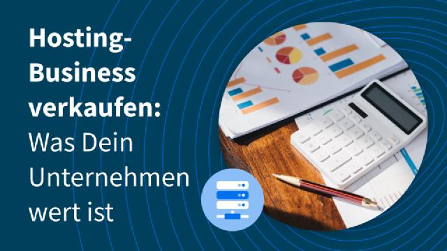 Hosting-Business verkaufen: Was Dein Unternehmen realistisch wert ist Hosting-Business verkaufen: Was Dein Unternehmen realistisch wert ist