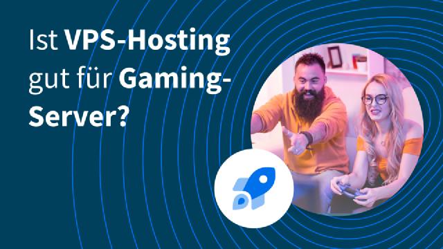Ist VPS-Hosting gut für Gaming-Server?