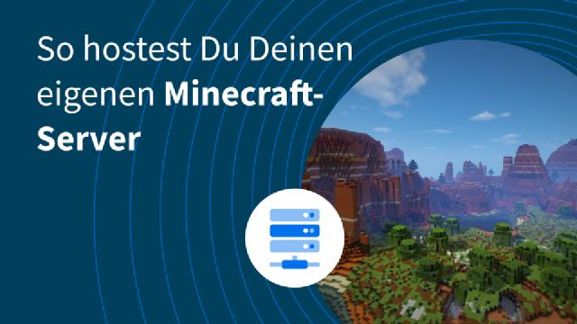 So hostest Du Deinen eigenen Minecraft-Server