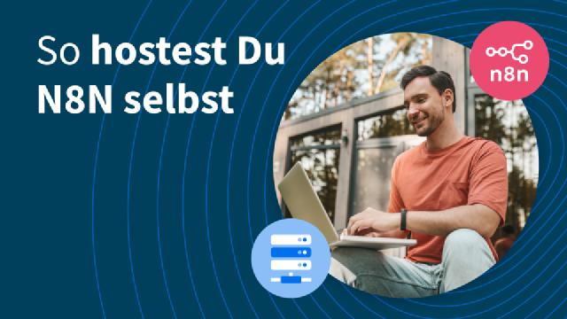 So hostest Du N8N selbst So hostest Du N8N selbst