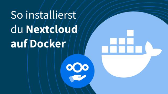 So installierst du Nextcloud auf Docker So installierst du Nextcloud auf Docker