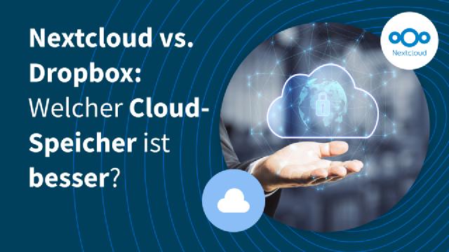 Nextcloud vs. Dropbox: Welcher Cloud-Speicher ist besser? Nextcloud vs. Dropbox: Welcher Cloud-Speicher ist besser?