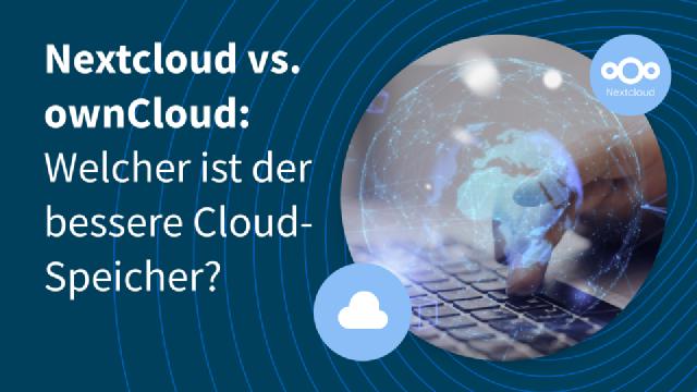 Nextcloud vs. ownCloud: Welcher ist der bessere Cloud-Speicher? Nextcloud vs. ownCloud: Welcher ist der bessere Cloud-Speicher?