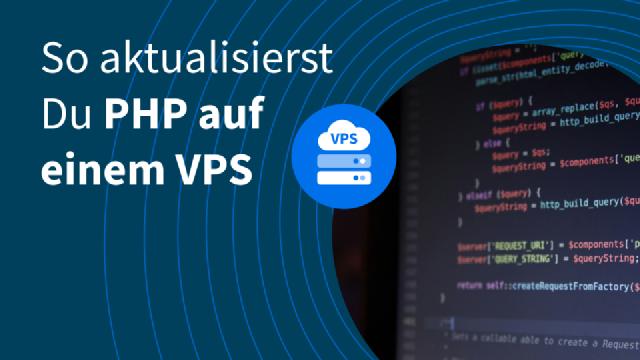 So aktualisierst Du PHP auf einem VPS So aktualisierst Du PHP auf einem VPS