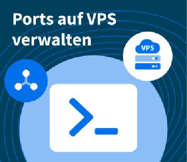 So verwaltest Du Ports auf einem VPS So verwaltest Du Ports auf einem VPS