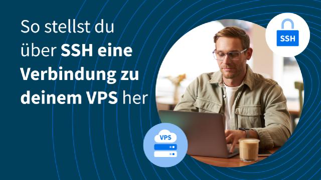 So stellst du über SSH eine Verbindung zu deinem VPS her So stellst du über SSH eine Verbindung zu deinem VPS her