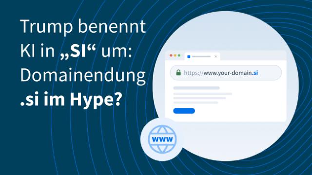 Trump benennt KI in „SI“ um: Erlebt die slowenische Domainendung .si jetzt den ultimativen Hype?