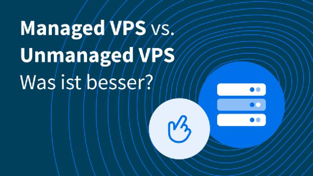 Managed VPS vs. Unmanaged VPS Managed VPS vs. Unmanaged VPS