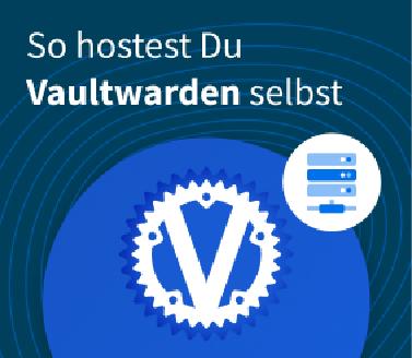 So hostest Du Vaultwarden selbst So hostest Du Vaultwarden selbst