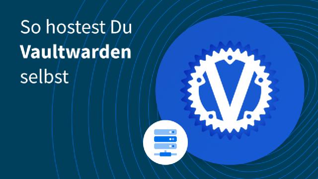 So hostest Du Vaultwarden selbst