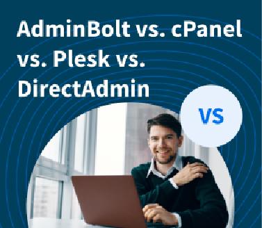 AdminBolt vs. cPanel vs. Plesk vs. DirectAdmin: Welches Control Panel ist das beste?
