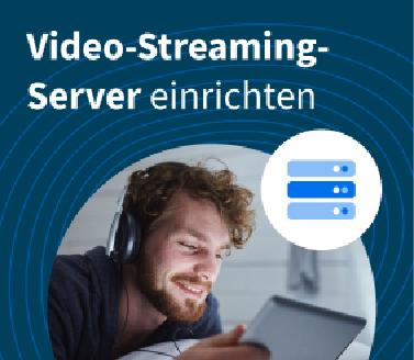 So richtest Du einen Video-Streaming-Server ein