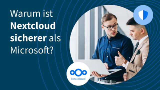 Warum ist Nextcloud sicherer als Microsoft? Warum ist Nextcloud sicherer als Microsoft?