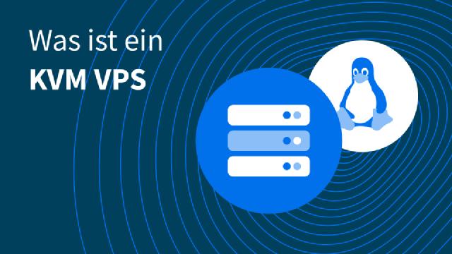 Was ist ein KVM-VPS? Was ist ein KVM-VPS?