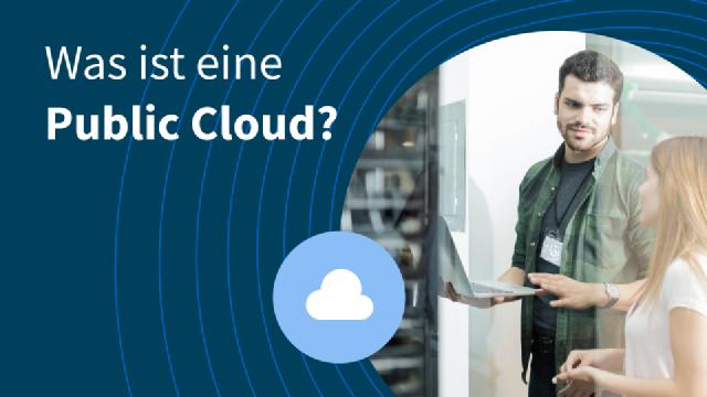 Was ist eine Public Cloud? Was ist eine Public Cloud?